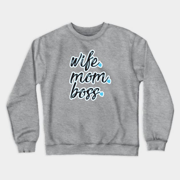 Wife Mom Boss Crewneck Sweatshirt by geekers25